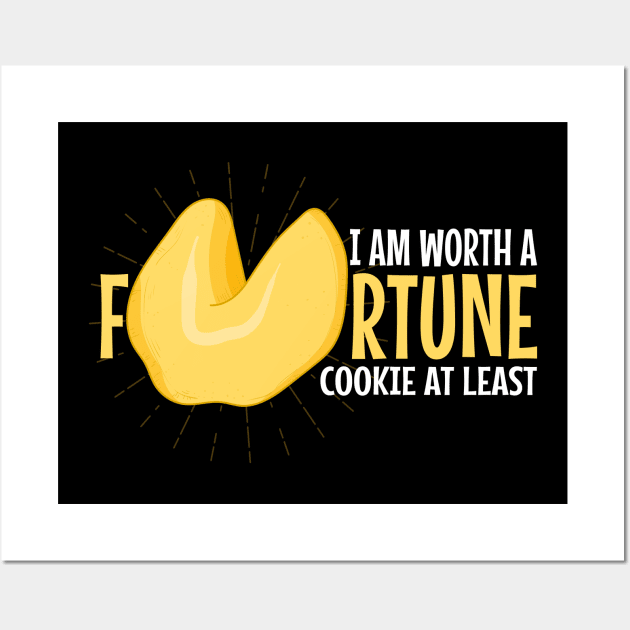 I Am Worth A Fortune - Funny Fortune Cookie Wall Art by Crimsonwolf28